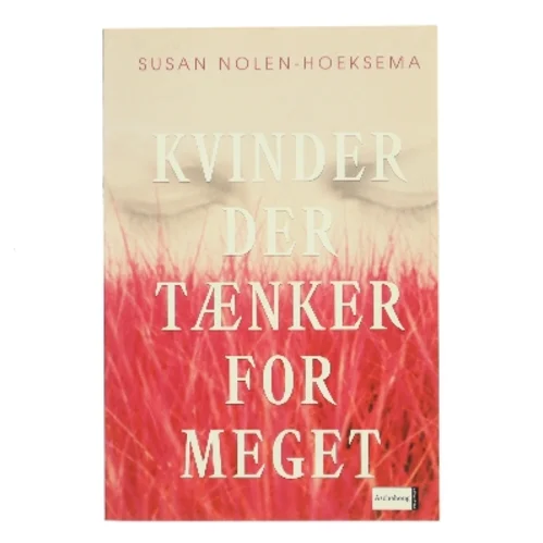 Kvinder der tænker for meget af Susan Nolen-Hoeksema (Bog)