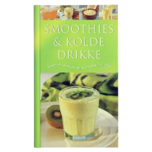 Smoothies & kolde drikke : Sunde og lækre drikke til enhver lejlighed af Ambridge Christine (Bog)