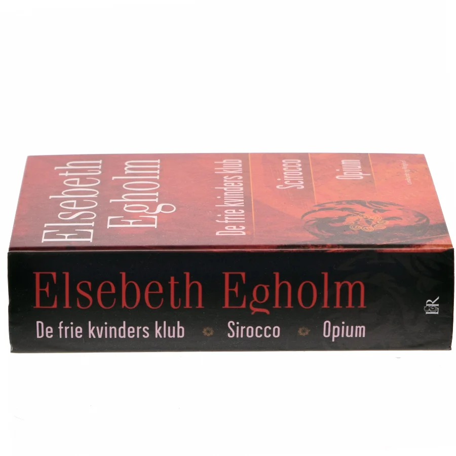 Egholm omnibus : De frie kvinders klub, Scirocco, Opium af Elsebeth Egholm (Bog)