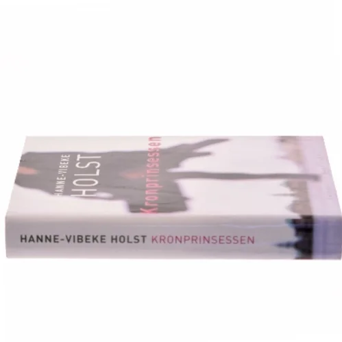 Kronprinsessen : roman af Hanne-Vibeke Holst (Bog)