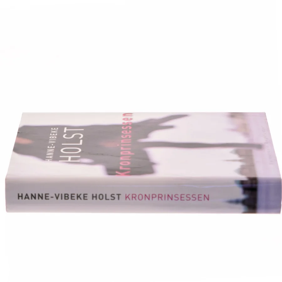 Kronprinsessen : roman af Hanne-Vibeke Holst (Bog)