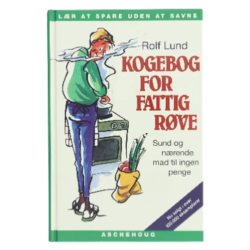Kogebog for fattigrøve : billig og bæredygtig mad i farver af Rolf Lund (f. 1956) (Bog)