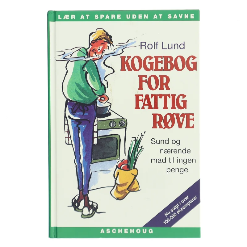 Kogebog for fattigrøve : billig og bæredygtig mad i farver af Rolf Lund (f. 1956) (Bog)