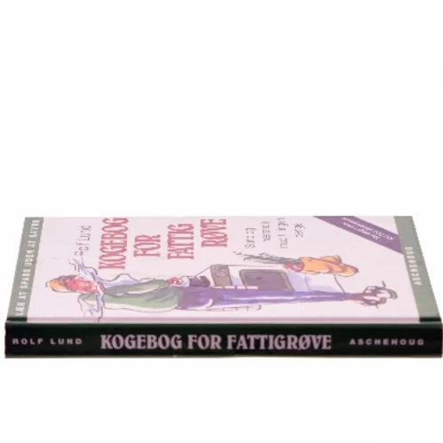 Kogebog for fattigrøve : billig og bæredygtig mad i farver af Rolf Lund (f. 1956) (Bog)