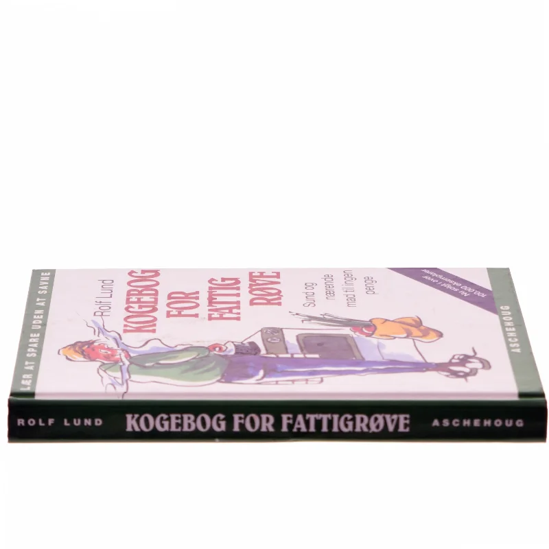 Kogebog for fattigrøve : billig og bæredygtig mad i farver af Rolf Lund (f. 1956) (Bog)