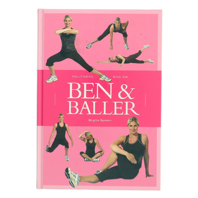 Politikens bog om ben & baller af Birgitte Nymann (Bog)