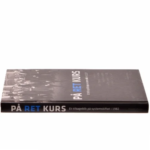 På ret kurs : et tilbageblik på systemskiftet i 1982 af Christopher Arzrouni (Bog)