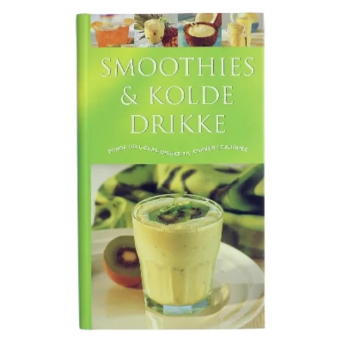Smoothies & kolde drikke : Sunde og lækre drikke til enhver lejlighed af Ambridge Christine (Bog)