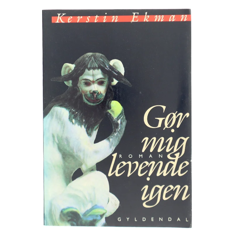 Gør mig levende igen af Kerstin Ekman (Bog)