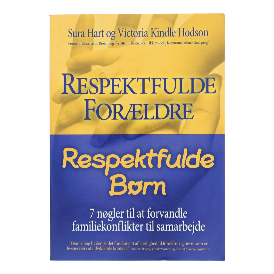 Respektfulde forældre, respektfulde børn : 7 nøgler til at forvandle familiekonflikter til samarbejde af Sura Hart (Bog)