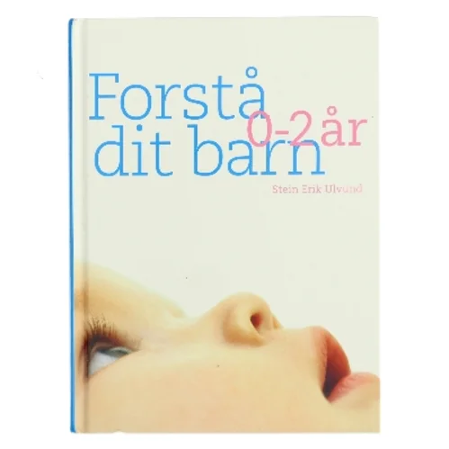 Forstå dit barn - 0-2 år af Stein Erik Ulvund (Bog)