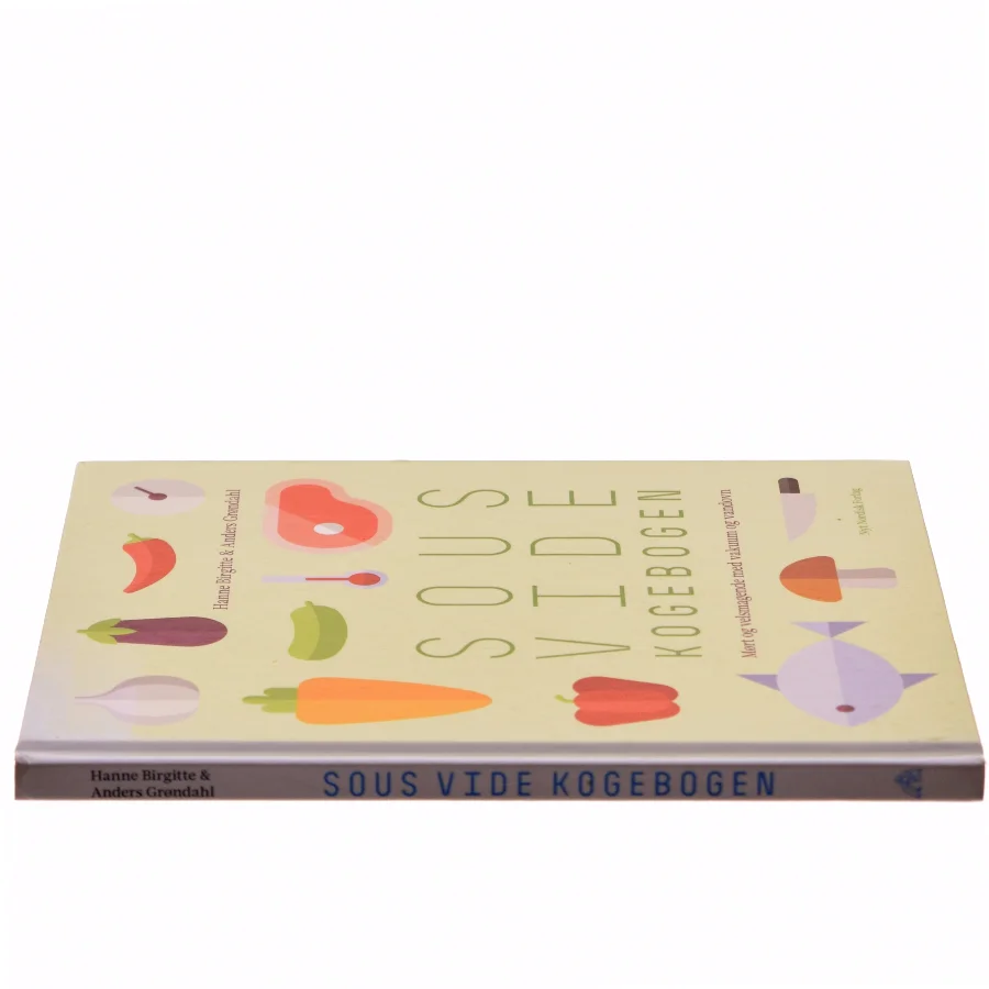 Sous vide kogebogen : mørt og velsmagende med vakuum og vandovn af Hanne Birgitte Grøndahl (Bog)