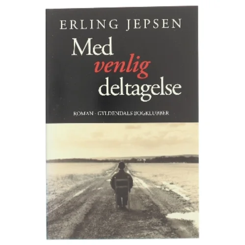 Med venlig deltagelse : roman af Erling Jepsen (f. 1956) (Bog)