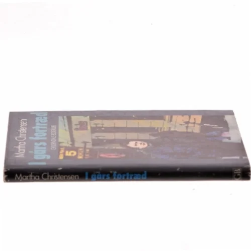 I gårs fortræd af Martha Christensen (Bog)