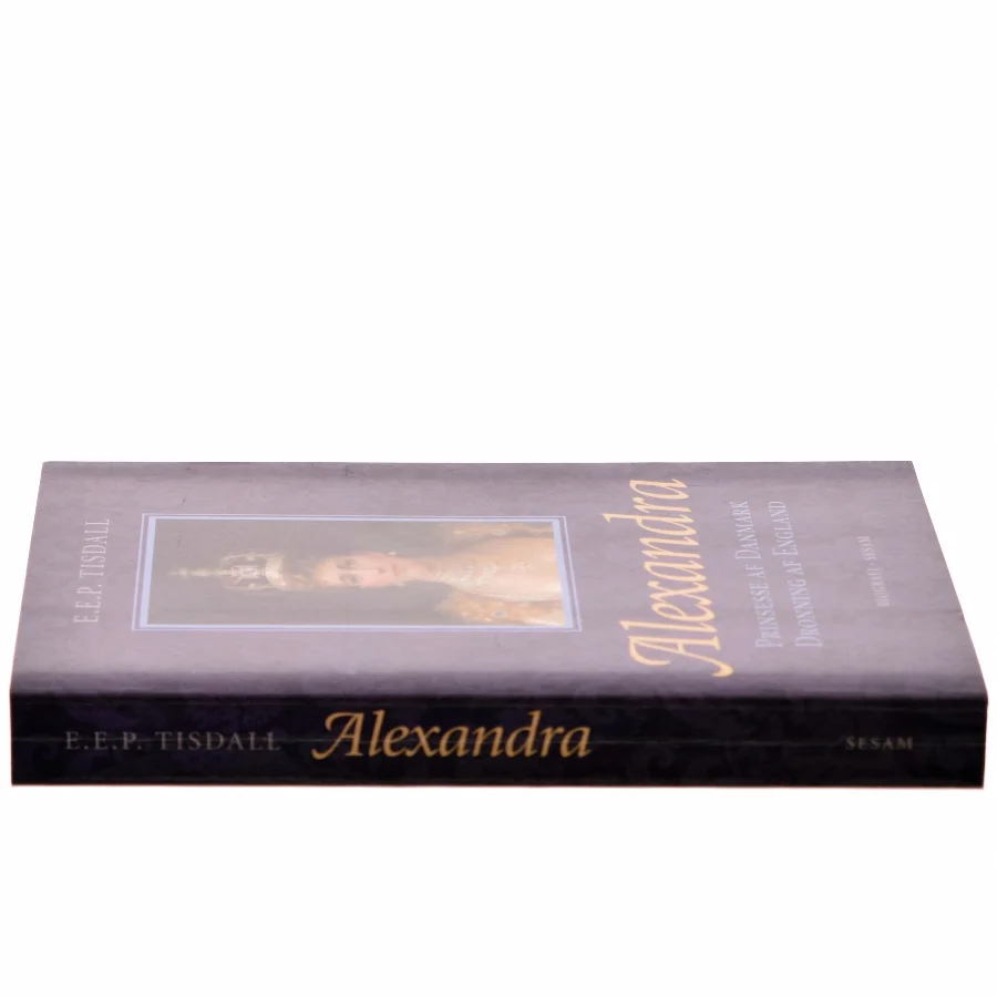 Alexandra : prinsesse af Danmark : dronning af England af E. E. P. Tisdall (Bog)