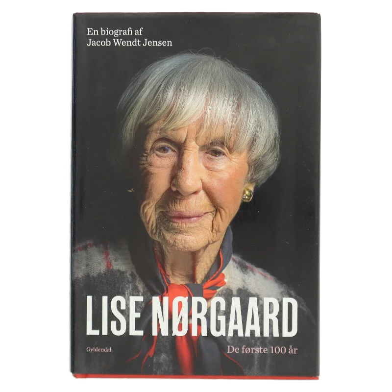 Lise Nørgaard : de første 100 år : en biografi af Jacob Wendt Jensen (Bog)