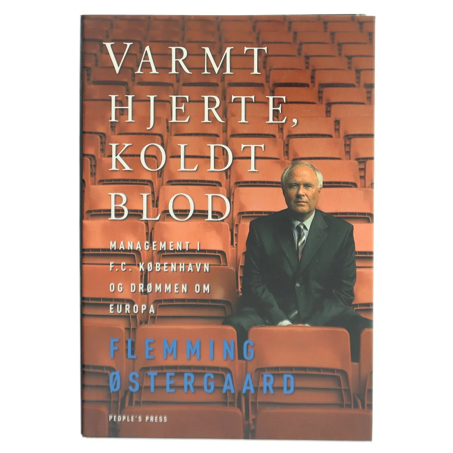 Varmt hjerte, koldt blod : management i F.C. København og drømmen om Europa af Flemming Østergaard (f. 1943) (Bog)