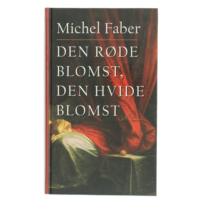 Den røde blomst, den hvide blomst af Michel Faber (Bog)
