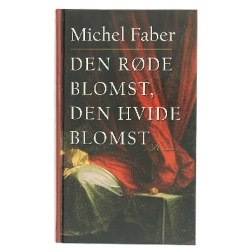 Den røde blomst, den hvide blomst af Michel Faber (Bog)