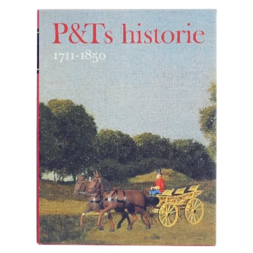 P&Ts historie 1711-1850 af <Bog forfattere ikke identificeret> (Bog)