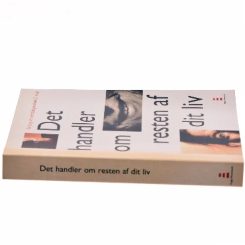 Det handler om resten af dit liv af <Bogens forfattere> (Bog)