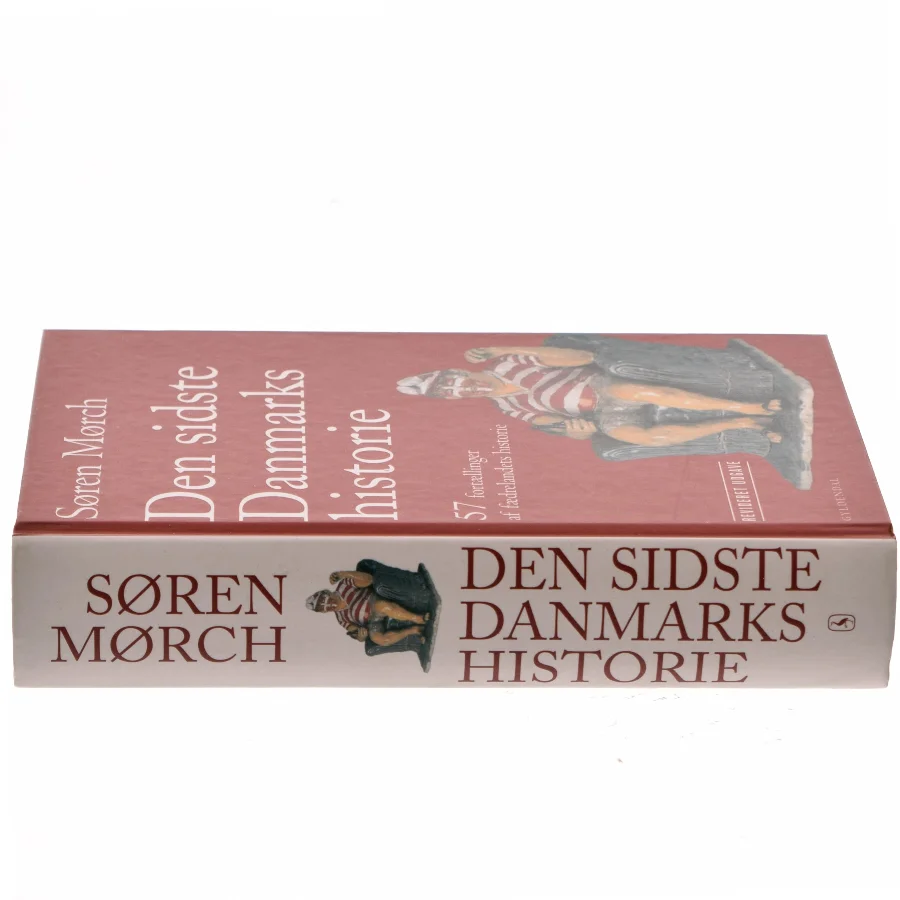 Den sidste Danmarkshistorie : 57 fortællinger af fædrelandets historie af Søren Mørch (Bog)