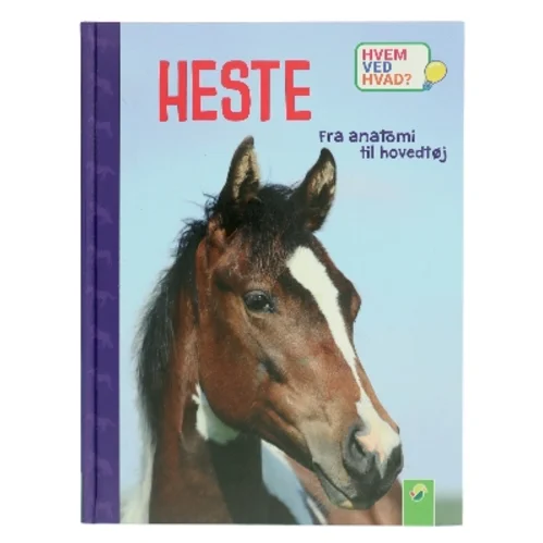 HVEM VED HVAD? - HESTE - fra anatomi til hovedtøj af Susanne Gernhäuser (Bog)