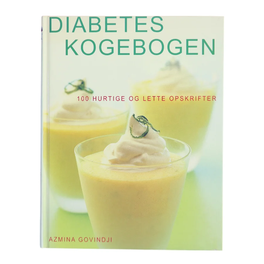 Diabetes kogebogen : 100 hurtige og lette opskrifter af Azmina Govindji (Bog)