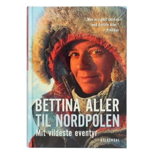 Til Nordpolen : mit vildeste eventyr af Bettina Aller (Bog)
