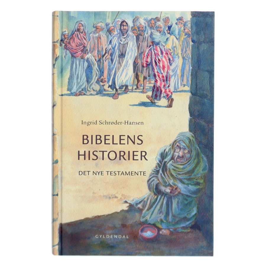 Bibelens historier : Det nye Testamente af Ingrid Schrøder-Hansen (Bog)