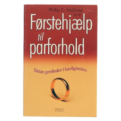 Førstehjælp til parforhold : sådan genfinder I kærligheden af Phillip C. McGraw (Bog)