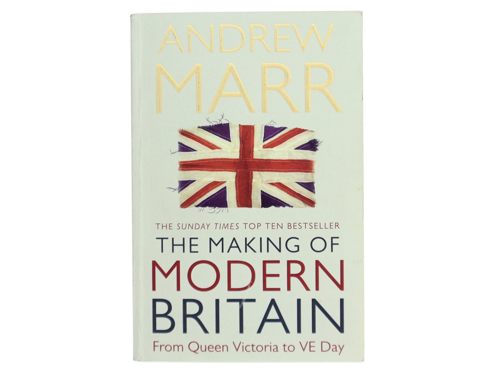 The making of modern Britain af Andrew Marr (Bog)