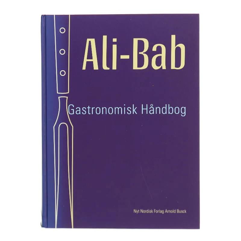 Gastronomisk Haandbog : kulinariske Studier : med en grundig Gennemgang af alle franske Vines Historie, Fremstilling, Aargange og Behandling af Ali-Bab (Bog)