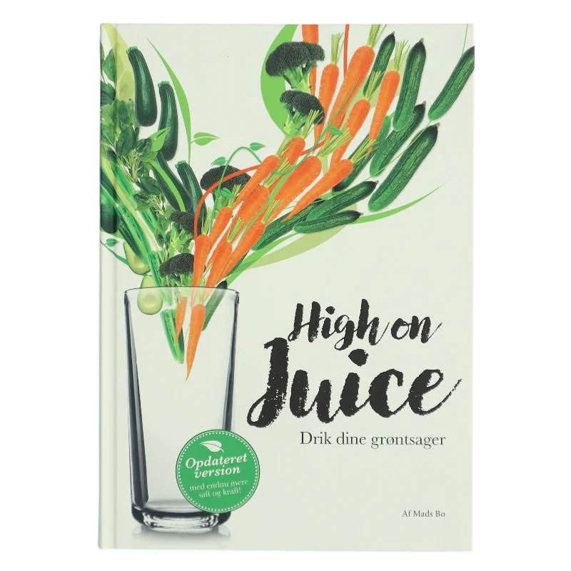 High on juice : drik dine grøntsager af Mads Bo (Bog)