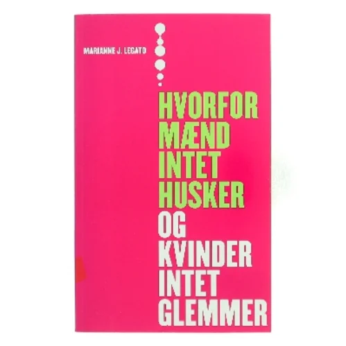 Hvorfor mænd intet husker og kvinder intet glemmer af Marianne J. Legato (Bog)
