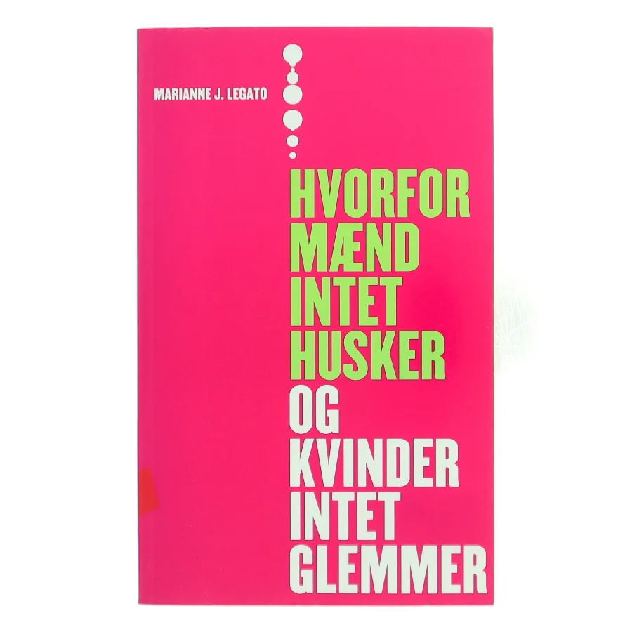 Hvorfor mænd intet husker og kvinder intet glemmer af Marianne J. Legato (Bog)