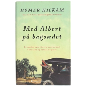 Med Albert på bagsædet : en næsten sand historie om en mand, hans kone og hendes alligator af Homer H. Hickam (Bog)