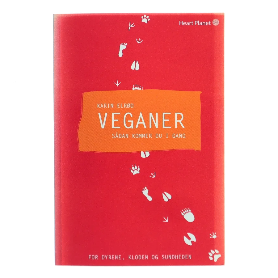 Veganer : sådan kommer du i gang : for dyrene, kloden og sundheden af Karin Elrød (Bog)