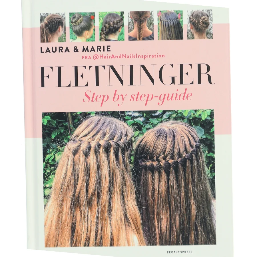 Fletninger : step by step-guide til de flotteste flettede frisurer af Laura Kristine Arnesen (Bog)