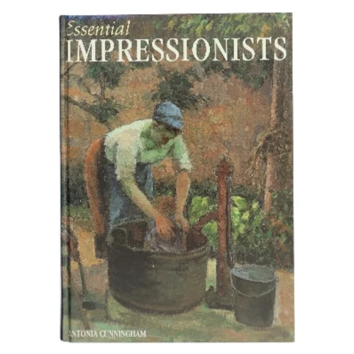 Essential Impressionists af Antonia Cunningham (Bog)