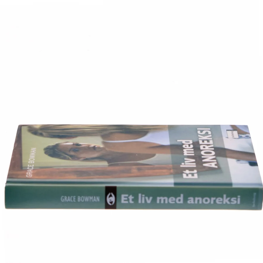Et liv med anoreksi af Grace Bowman (Bog)