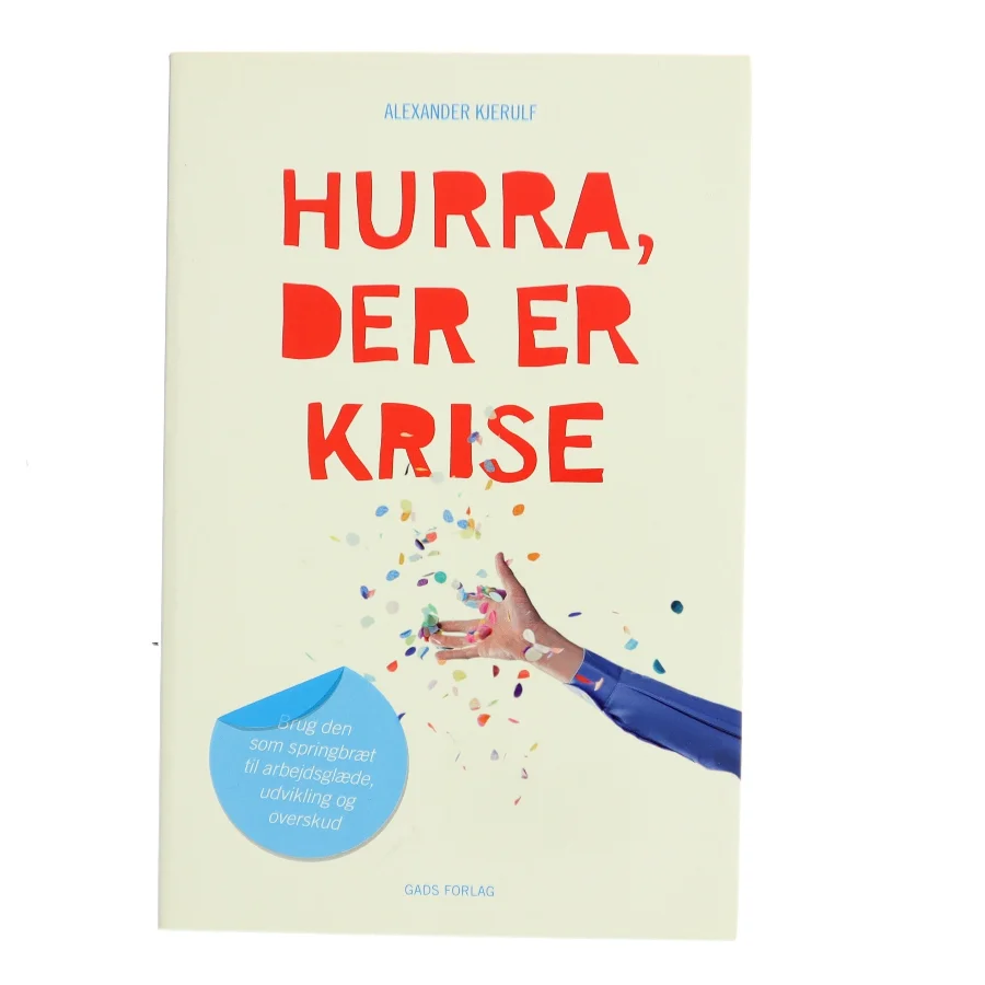 Hurra, der er krise af Alexander Kjerulf (Bog)