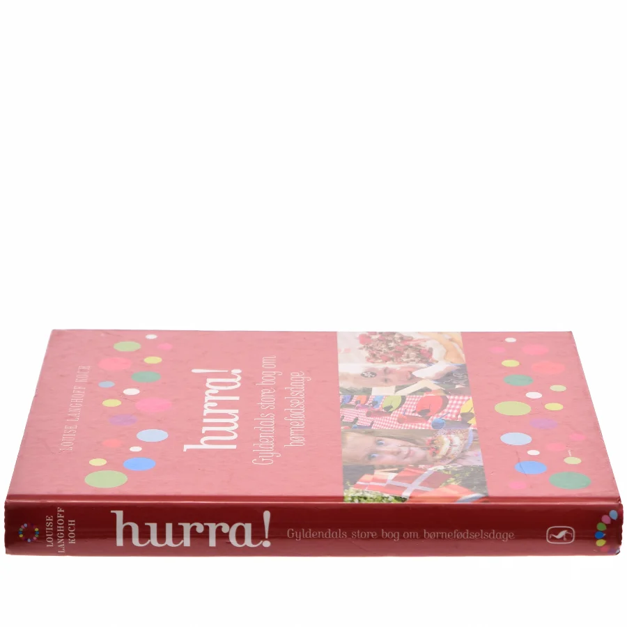 Hurra! : Gyldendals store bog om børnefødselsdage af Louise Langhoff Koch (Bog)