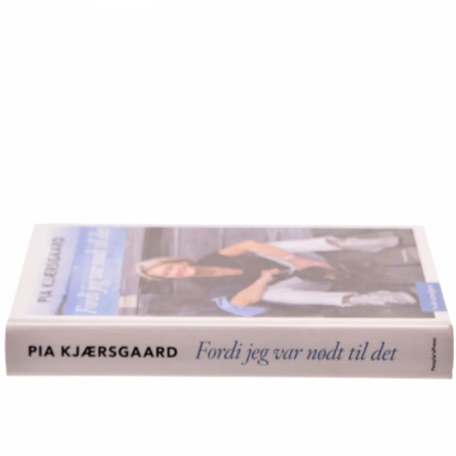 Fordi jeg var nødt til det af Pia Kjærsgaard (Bog)