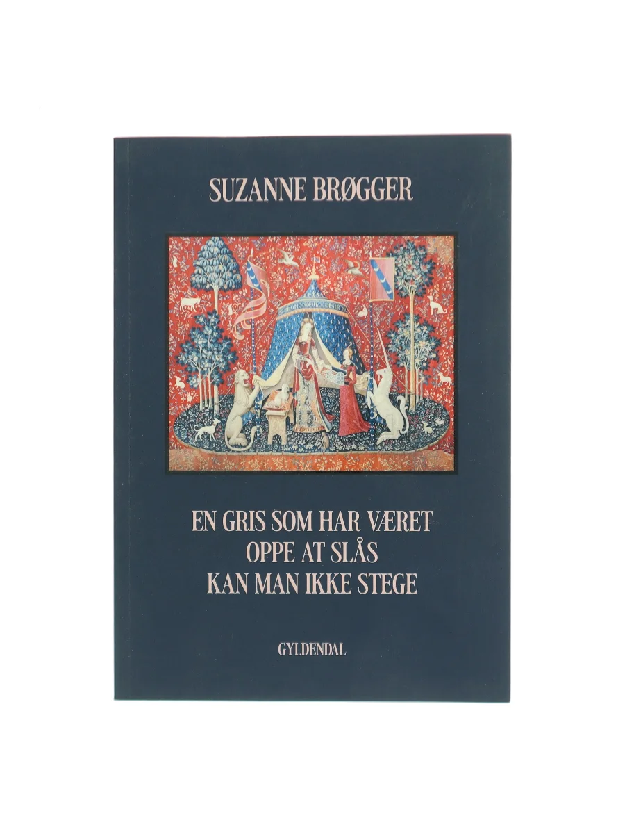 Forsiden af En gris som har været oppe at slås kan man ikke stege af Suzanne Brøgger