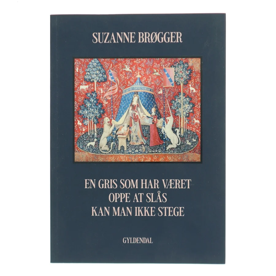 En gris som har været oppe at slås kan man ikke stege af Suzanne Brøgger (Bog)