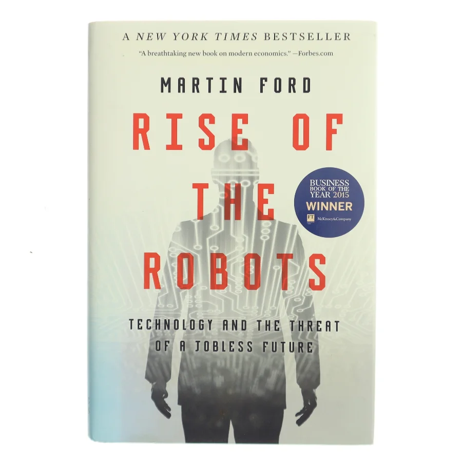 Rise of the robots : technology and the threat of a jobless future af Martin Ford (Bog)