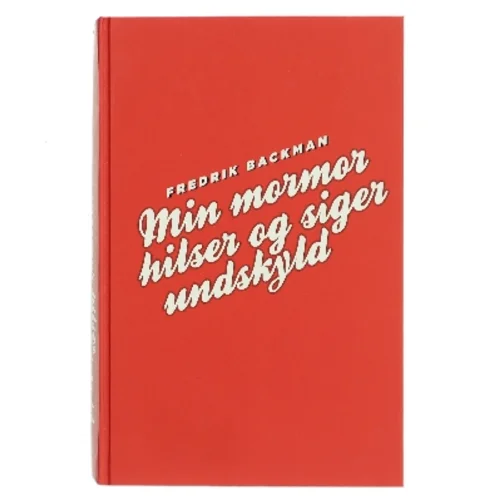 Min mormor hilser og siger undskyld af Fredrik Backman (Bog)