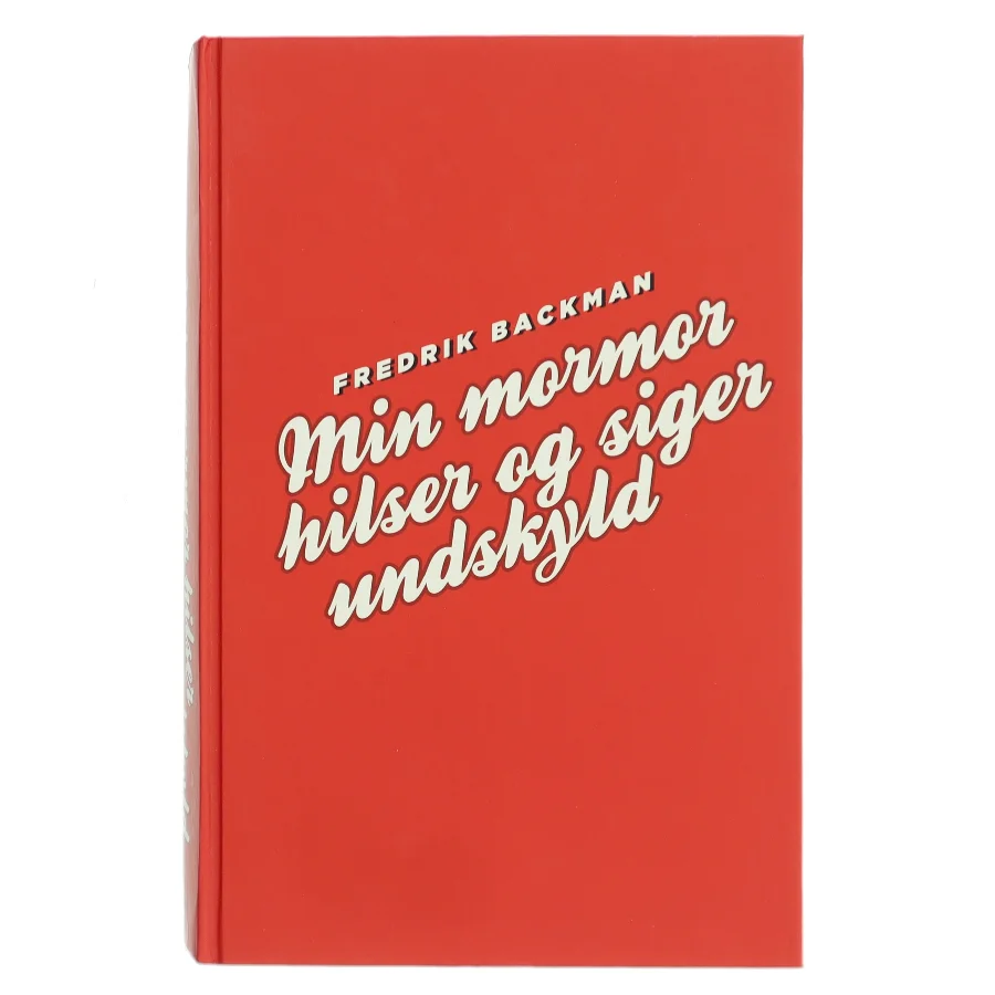 Min mormor hilser og siger undskyld af Fredrik Backman (Bog)