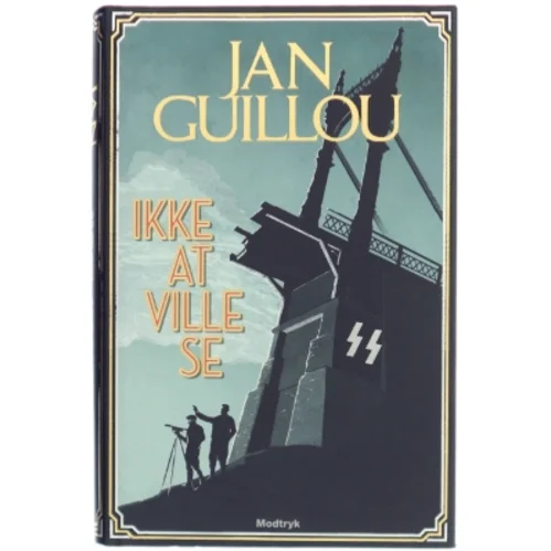 Ikke at ville se af Jan Guillou (Bog)